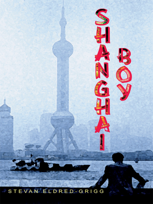 Title details for Shanghai Boy by Stevan Eldred-Grigg - Available